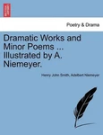 Dramatic Works And Minor Poems ... Illustrated By A. Niemeyer. Vol. Henry J. Fixed Price $46.81.